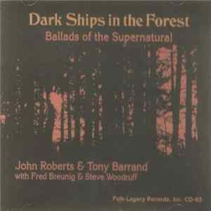 John Roberts & Tony Barrand with Fred Breunig & Steve Woodruff - Dark Ships In The Forest: Ballads Of The Supernatural Album