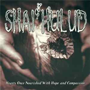 Shai Hulud - Hearts Once Nourished With Hope And Compassion Album