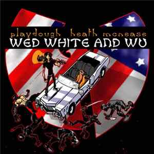 Playdough, Heath McNease - Wed, White and Wu Album
