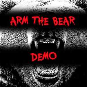 Arm The Bear - Demo Album