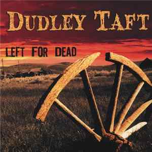 Dudley Taft - Left For Dead Album