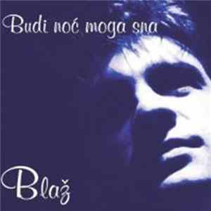 Blaž - Budi Noć Moga Sna Album