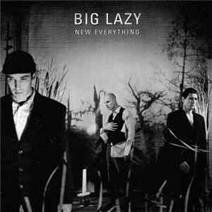 Big Lazy - New Everything Album