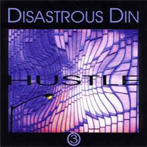Disastrous Din - 3 - Hustle Album