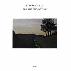 Stephan Micus - Till The End Of Time Album