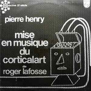 Pierre Henry - Mise En Musique Du Corticalart De Roger Lafosse Album