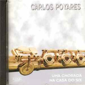 Carlos Poyares - Uma Chorada Na Casa Do Six Album