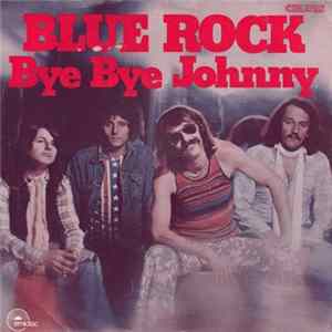 Blue Rock - Bye Bye Johnny Album
