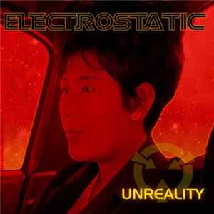 Electrostatic - Unreality Album