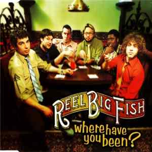 Reel Big Fish - Where Have You Been? Album