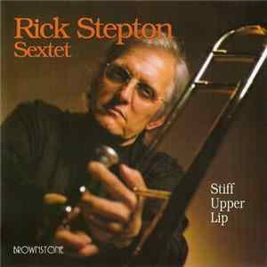 Rick Stepton Sextet - Stiff Upper Lip Album
