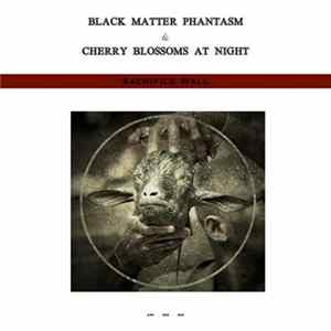 Black Matter Phantasm, Cherry Blossoms At Night - Sacrifice Wall Album