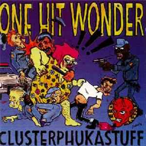 One Hit Wonder - Clusterphukastuff Album