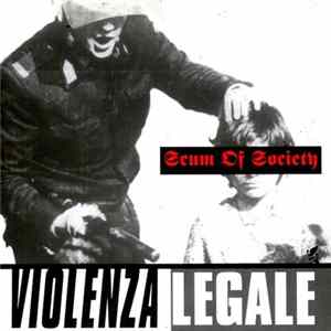 Scum Of Society - Violenza Legale Album