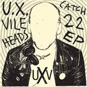 U.X. Vileheads - Catch 22 EP Album