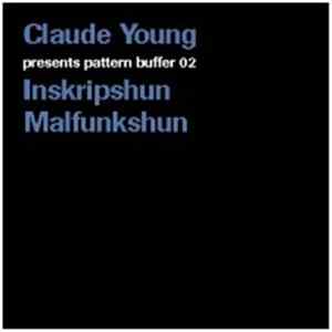 Claude Young - Pattern Buffer 02: Inskripshun Malfunkshun Album