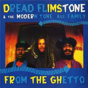 Dread Flimstone And The Modern Tone Age Family - From The Ghetto Album