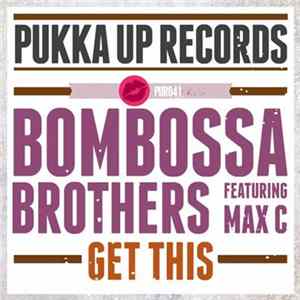 Bombossa Brothers Featuring Max C - Get This Album