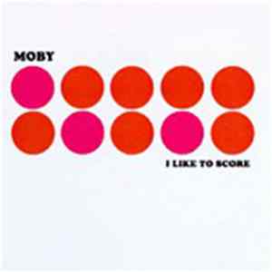Moby - I Like To Score Album