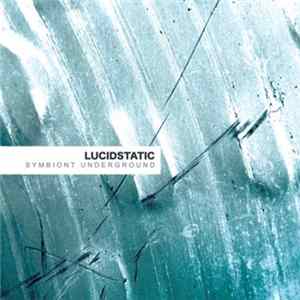 Lucidstatic - Symbiont Underground Album