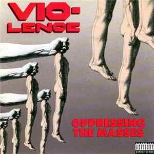Vio-Lence - Oppressing The Masses Album