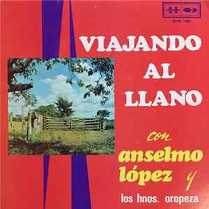 Anselmo López Y El Conjunto De Los Hermanos Oropeza - Viajando Al Llano Album