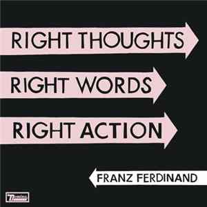 Franz Ferdinand - Right Thoughts, Right Words, Right Action Album