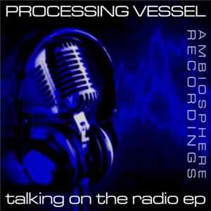 Processing Vessel - Talking On The Radio EP Album