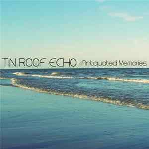 Tin Roof Echo - Antiquated Memories EP Album