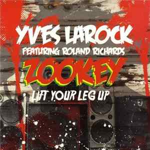 Yves Larock Featuring Roland Richards - Zookey (Lift Your Leg Up) Album