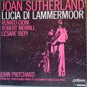 Joan Sutherland, Renato Cioni, Robert Merrill, Cesare Siepi, John Pritchard, The Chorus And Orchestra Of L'Accademia Di Santa Cecilia, Rome - Donizetti: Lucia Di Lammermoor Album