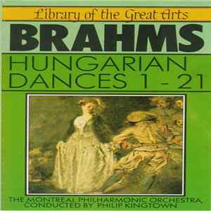Brahms, The Montreal Philharmonic Orchestra, Philip Kingtown - Hungarian Dances 1-21 Album
