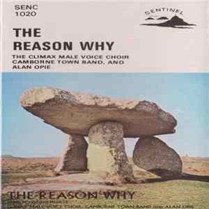 Climax Male Voice Choir, Camborne Town Band, Alan Opie And Kenneth Pelmear - The Reason Why Album