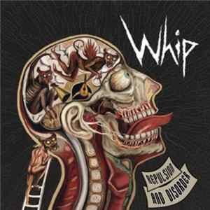 Whip - Repulsion And Disorder Album