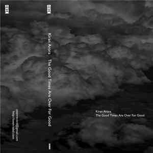 Kiran Arora - The Good Times Are Over For Good Album