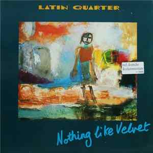Latin Quarter - Nothing Like Velvet Album