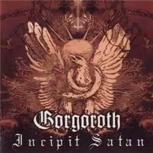 Gorgoroth - Incipit Satan Album