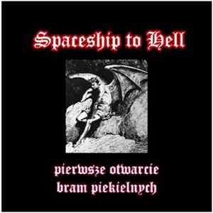 Spaceship To Hell - Pierwsze Otwarcie Bram Piekielnych Album