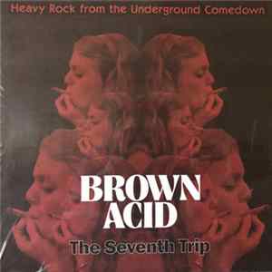 Various - Brown Acid: The Seventh Trip (Heavy Rock From The Underground Comedown) Album