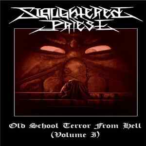 Slaughtered Priest - Old School Terror From Hell (Volume I) Album
