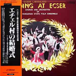 Chorus And Orchestra Of The Hungarian State Folk Ensemble - Ecseri Lakodalmas = Wedding At Ecser Album