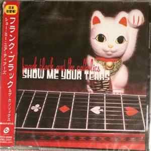 Frank Black And The Catholics - Show Me Your Tears Album