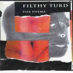 Filthy Turd - Piss Enema Album