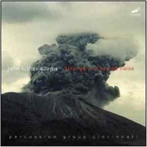 John Luther Adams - Percussion Group Cincinnati - Strange And Sacred Noise Album