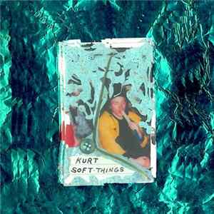 Kurt - Soft Things Album