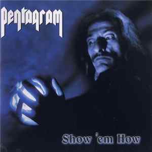 Pentagram - Show 'em How Album