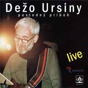 Dežo Ursiny - Posledný Príbeh Live Album
