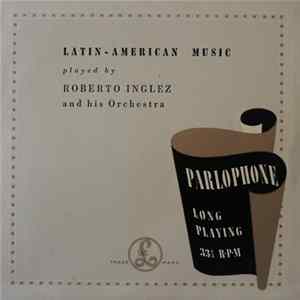 Roberto Inglez And His Orchestra - Latin-American Music Played By Roberto Inglez And His Orchestra Album