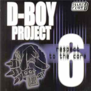 Various - D-Boy Project 6 - Respect To The Core Album