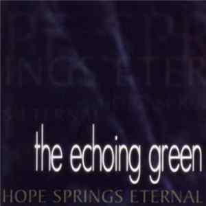 The Echoing Green - Hope Springs Eternal Album
